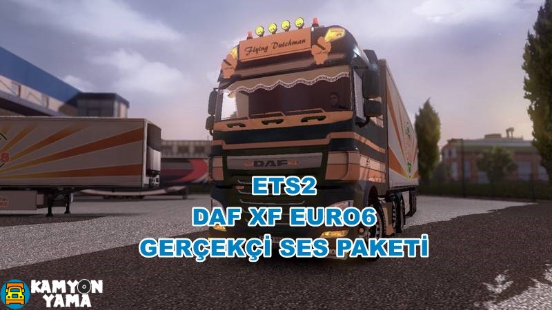 ETS2 – Daf XF Euro 6 Gerçek Ses Modu
