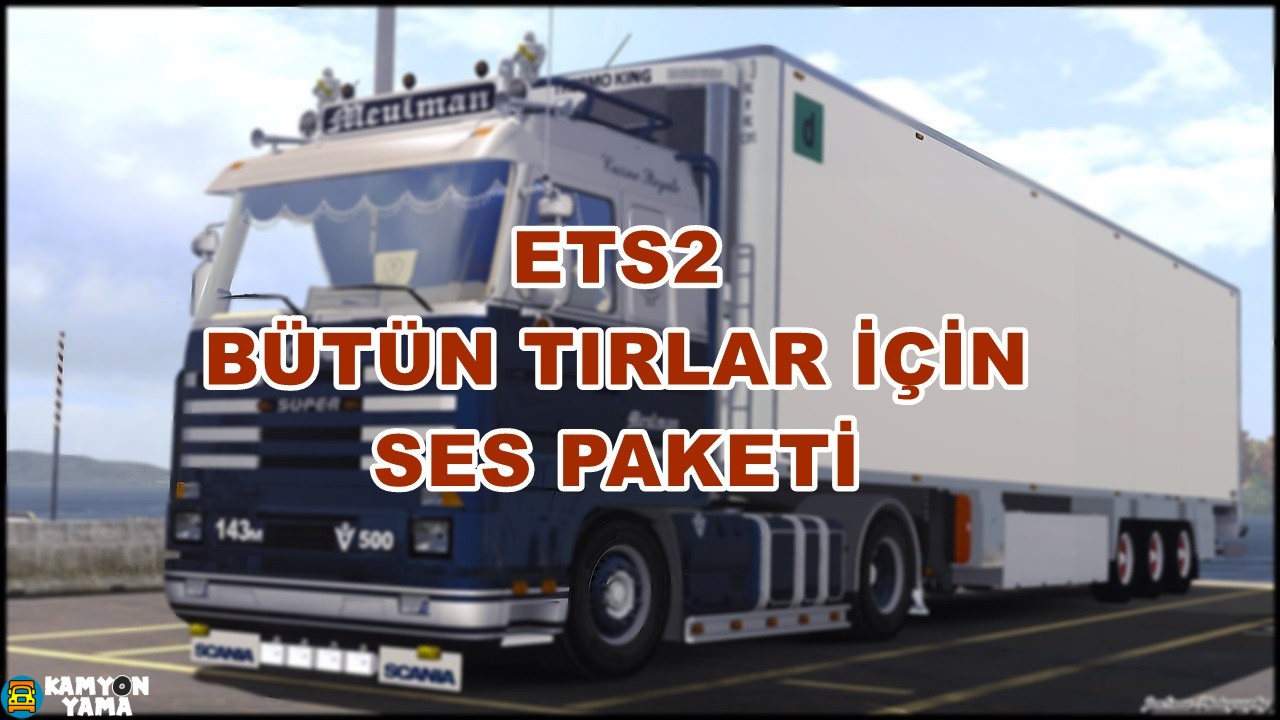 ETS2 – Bütün Tırlar İçin Yeni Ses Paketi